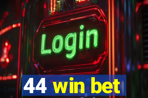 44 win bet